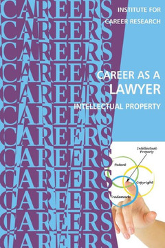 Career as a Lawyer: Intellectual Property Career as a Lawyer: Intellectual Property