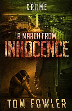 A March from Innocence : A C.T. Ferguson Crime Novel