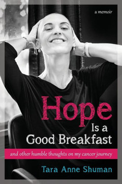 Hope Is A Good Breakfast: And Other Humble Thoughts On My Cancer Journey