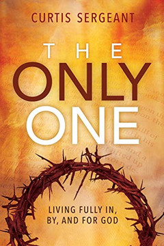 The Only One: Living Fully In, By, And For God - 9781645082330 The Only One: Living Fully In, By, And For God - 9781645082330