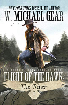 Flight Of The Hawk: The River: A Novel of the American West Flight Of The Hawk: The River: A Novel of the American West