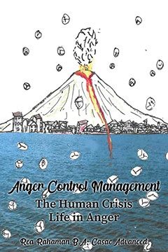 Anger Control Management: The Human Crisis Life in Anger Anger Control Management: The Human Crisis Life in Anger