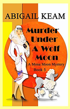 Murder Under A Wolf Moon : A 1930s Mona Moon Historical Cozy Mystery Book 5