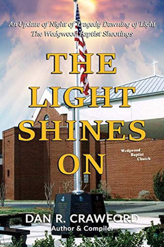 The Light Shines On: An Update Of Night Of Tragedy Dawning Of Light: The Wedgwood Baptist Shootings