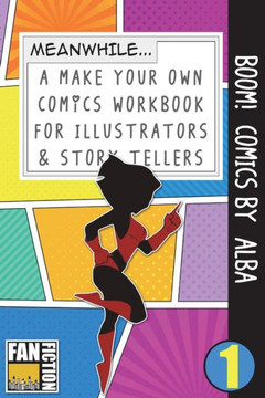 Boom! Comics by Alba: A What Happens Next Comic Book For Budding Illustrators And Story Tellers (Make Your Own Comics Workbook)