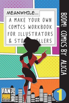 Boom! Comics by Alicia (Make Your Own Comics Workbook)