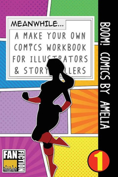 Boom! Comics by Amelia: A What Happens Next Comic Book For Budding Illustrators And Story Tellers (Make Your Own Comics Workbook)