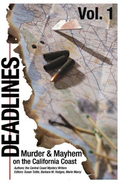 Deadlines: Murder and Mayhem on the California Coast: Volume #1