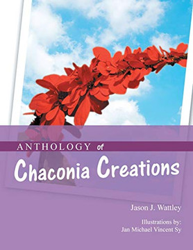 Anthology of Chaconia Creations Anthology of Chaconia Creations