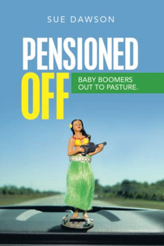 Pensioned Off: Baby Boomers Out to Pasture - Paperback Pensioned Off: Baby Boomers Out to Pasture - Paperback