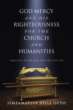 God Mercy And His Righteousness For The Church And Humanities: Inspired By God The Holy Ghost/Spiritual God God Mercy And His Righteousness For The Church And Humanities: Inspired By God The Holy Ghost/Spiritual God