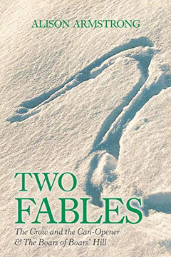 Two Fables : The Crow and the Can-Opener and the Boars of Boars' Hill