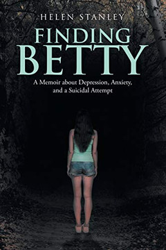 Finding Betty : A Memoir About Depression, Anxiety, and a Suicidal Attempt - 9781796088250 Finding Betty : A Memoir About Depression, Anxiety, and a Suicidal Attempt - 9781796088250