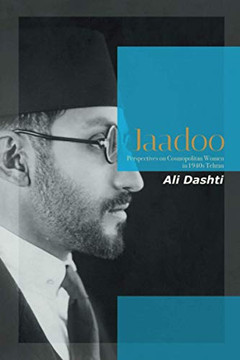 Jaadoo: Perspectives on Cosmopolitan Women in 1940s Tehran - Paperback Jaadoo: Perspectives on Cosmopolitan Women in 1940s Tehran - Paperback