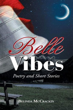 Belle Vibes: Poetry and Short Stories Belle Vibes: Poetry and Short Stories