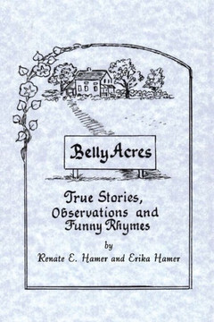 Belly Acres: True Stories, Observations And Funny Rhymes
