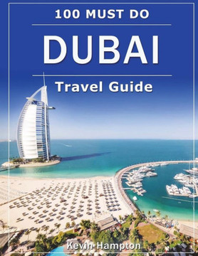 DUBAI Travel Guide: 100 Must-Do! DUBAI Travel Guide: 100 Must-Do!