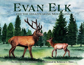 Evan Elk and the Disappearing Mountains - 9781632216199
