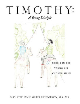 Timothy: A Young Disciple: Book 3 in the Young yet Chosen! Series