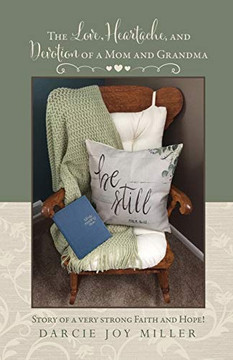 The Love, Heartache, And Devotion Of A Mom And Grandma: Story Of A Very Strong Faith And Hope! - 9781632211392 The Love, Heartache, And Devotion Of A Mom And Grandma: Story Of A Very Strong Faith And Hope! - 9781632211392