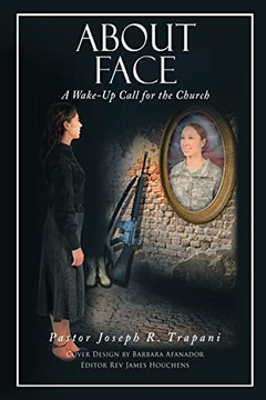 About Face: A Wake-Up Call For The Church (Houchens, Reverend James) About Face: A Wake-Up Call For The Church (Houchens, Reverend James)