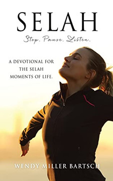 Selah: Stop. Pause. Listen. Selah: Stop. Pause. Listen.