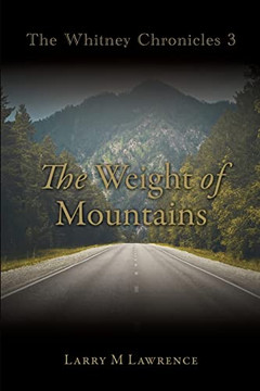 The Whitney Chronicles 3: The Weight Of Mountains The Whitney Chronicles 3: The Weight Of Mountains