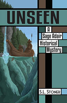 Unseen : A Sage Adair Historical Mystery of the Pacific Northwest Unseen : A Sage Adair Historical Mystery of the Pacific Northwest