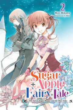 Sugar Apple Fairy Tale, Vol. 2 (Light Novel): The Silver Sugar Master And The Blue Duke (Sugar Apple Fairy Tale (Light Novel), 2)
