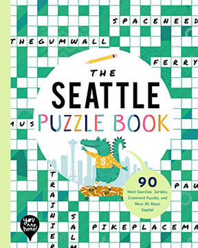 The Seattle Puzzle Book: 90 Word Searches, Jumbles, Crossword Puzzles, And More All About Seattle, Washington!