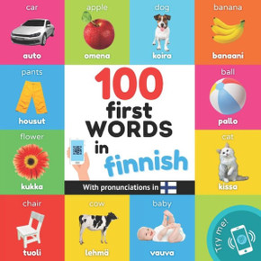 100 First Words In Finnish: Bilingual Picture Book For Kids: English / Finnish With Pronunciations (Learn Finnish)