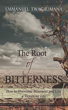 THE ROOT OF BITTERNESS THE ROOT OF BITTERNESS