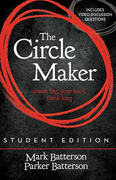 The Circle Maker Student Edition: Dream Big, Pray Hard, Think Long.