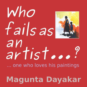 Who Fails As An Artist ...? ...One Who Loves His Paintings