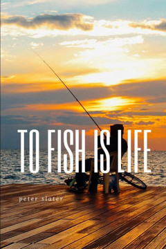To Fish Is Life
