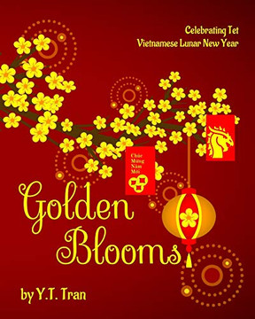 Golden Blooms: Celebrating Tet-Vietnamese Lunar New Year Golden Blooms: Celebrating Tet-Vietnamese Lunar New Year