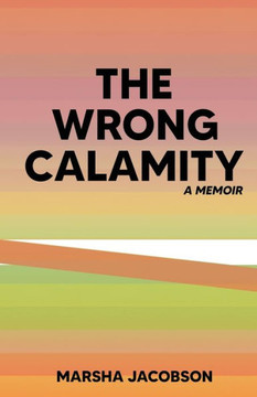 The Wrong Calamity: A Memoir
