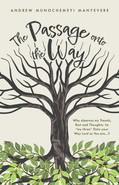 The Passage Onto The Way: Who Observes My Travels, Rest And Thoughts: Tie My Three 0Nto Your Way Lord So You Are ...?