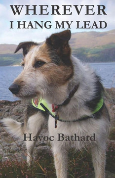 Wherever I Hang My Lead: An Autobiography Of A Little Dog