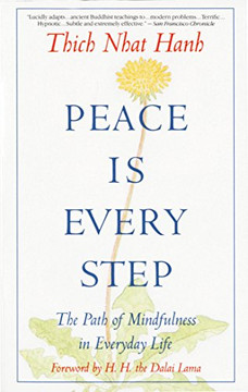 Peace Is Every Step: The Path of Mindfulness in Everyday Life Peace Is Every Step: The Path of Mindfulness in Everyday Life
