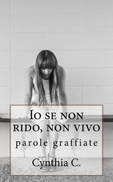 Io se non rido, non vivo: parole graffiate (Italian Edition)
