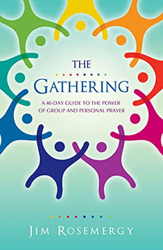 The Gathering: A 40-Day Guide To The Power Of Group And Personal Prayer The Gathering: A 40-Day Guide To The Power Of Group And Personal Prayer