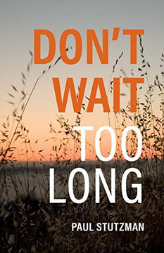 Don't Wait Too Long Don't Wait Too Long