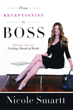 From Receptionist To Boss: Real-Life Advice For Getting Ahead At Work