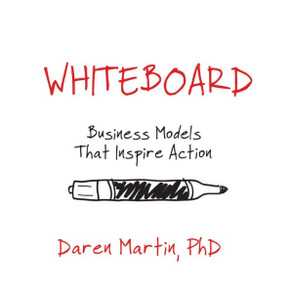 Whiteboard : Business Models That Inspire Action