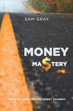 Money Mastery: The Wise Sage And The Money Journey