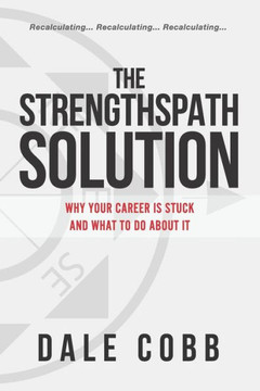 The Strengthspath Solution: Why Your Career Is Stuck And What To Do About It