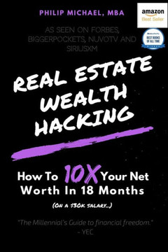 Real Estate Wealth Hacking: How To 10X Your Net Worth In 18 Months