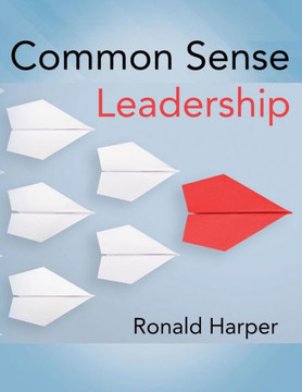 Common Sense Leadership Common Sense Leadership