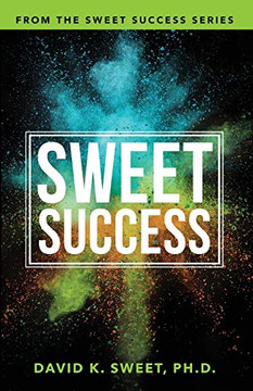 Sweet Success: Break Free from What's Holding You Back (Sweet Success Series)